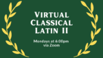 CANCELED Virtual Latin II (for grade 7-adult)