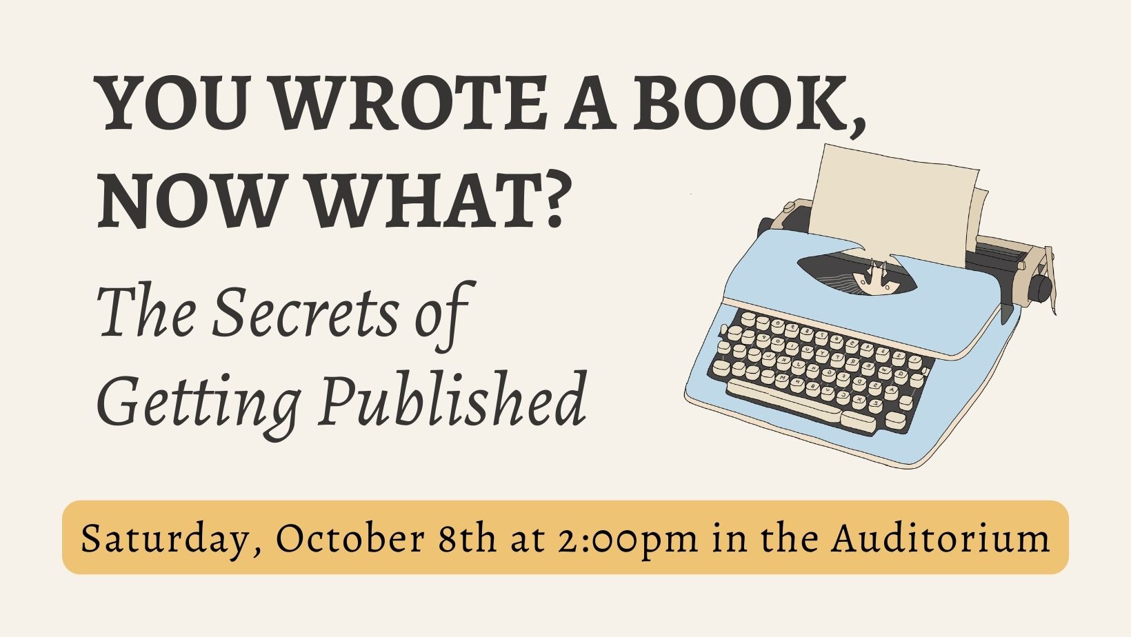 You Wrote a Book, Now What? The Secrets of Getting Published